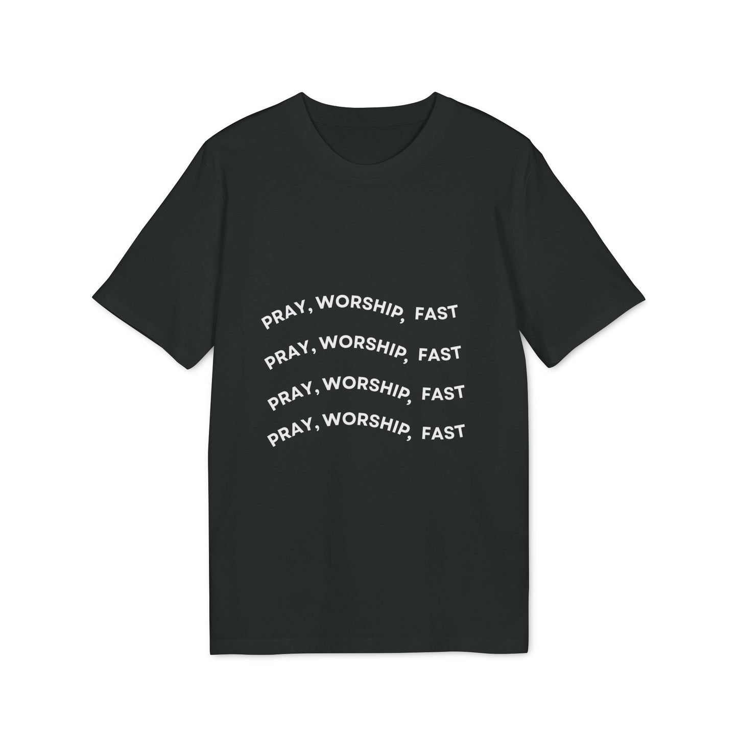 "Pray, Worship, Fast" T-Shirt