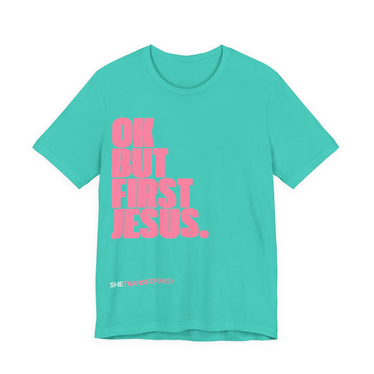 "OK, But First Jesus" - T-Shirt | Teal