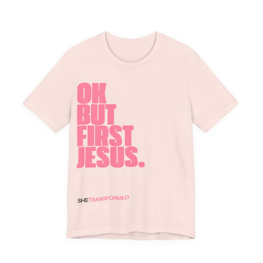 "OK, But First Jesus" - T-Shirt | Soft Pink