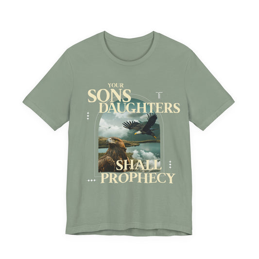 "Sons & Daughters Shall Prophecy" T- Shirt | Sage