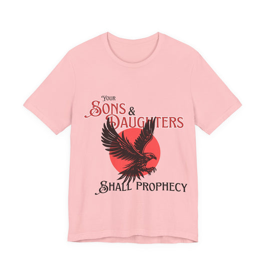 "Sons and Daughters Shall Prophecy" T-Shirt