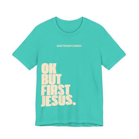 "OK, But First Jesus" - T-Shirt | Teal
